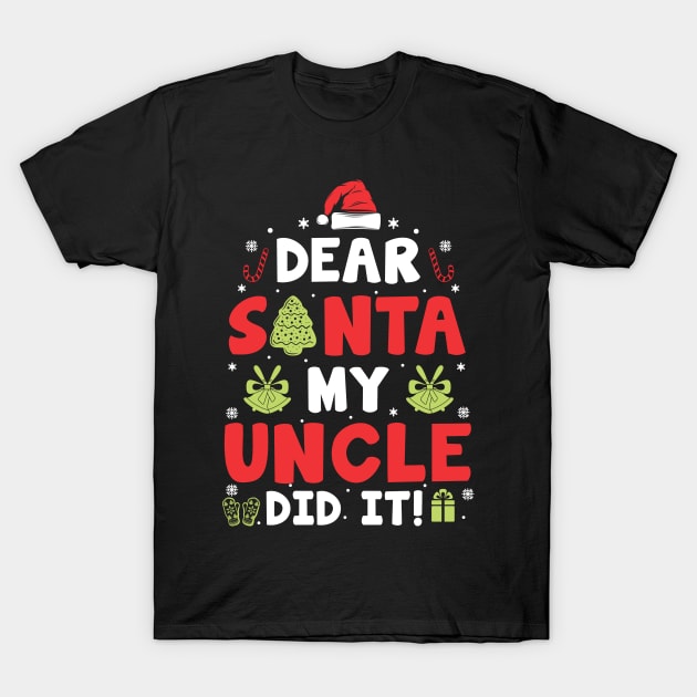 Dear Santa My Uncle Did It Funny Xmas Gifts T-Shirt by CoolTees